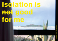 Ein Foto aus einem Fenster mit Blick auf ein Meer mit dem Schriftzug Isolation is not good for me